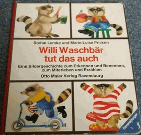 Willi Waschbär tut das auch - e. Bildergeschichte zum Erkennen u. Benennen, zum Miterleben u. ...