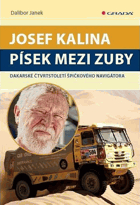 Josef Kalina - písek mezi zuby - dakarské čtvrtstoletí špičkového navigátora