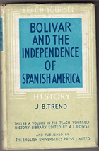 Bolivar and the Independence of Spanish America