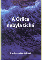 A Orlice nebyla tichá