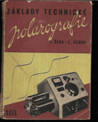 Základy technické polarografie. Určeno technikům s nižším a středním odborným ...