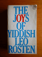 The joys of Yiddish - a relaxed lexicon of Yiddish, Hebrew and Yinglish words often encountered in ...