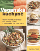 Veganská kuchyně - vše co potřebujete vědět o rostlinné stravě a veganském životním stylu