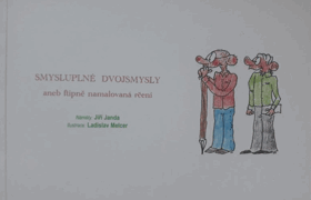 Smysluplné dvojsmysly aneb ftipně namalovaná rčení