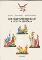 Od středověkého Narození k lidovým jesličkám