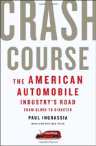 Crash course - the American automobile industry's road from glory to disaster