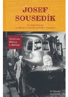Josef Sousedík. (ne)zapomenutelný vynálezce, továrník, politik a vlastenec