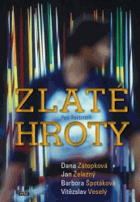 Zlaté hroty. Naši nejlepší oštěpaři - Dana Zátopková, Jan Železný, Barbora Špotáková, ...
