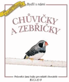 Chůvičky a zebřičky - průvodce Jana Sojky pro mladé chovatele