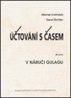 Účtování s časem. Díl první, V náručí gulagu