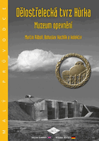 Dělostřelecká tvrz Hůrka. Muzeum opevnění - malý průvodce