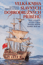 Velká kniha slavných dobrodružných příběhů. Daniel Defoe, Karel May, Jules Verne, Jack ...