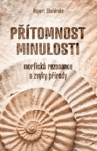Přítomnost minulosti - morfická rezonance a zvyky přírody