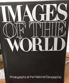 Images of the World - Photography at the National Geographic