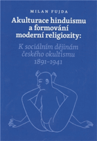 Akulturace hinduismu a formování moderní religiozity - K sociálním dějinám českého ...