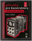 Příručka pro konstruktéry radioamatéry - určeno radioamatérům, konstruktérům a ...