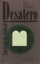 Desatero Směrovky ke svobodě. nástin etiky pod zorným úhlem Desatera