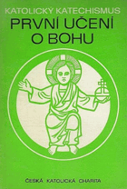 Katolický katechismus 1 První učení o Bohu