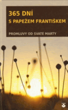 365 dní s papežem Františkem - promluvy od Svaté Marty