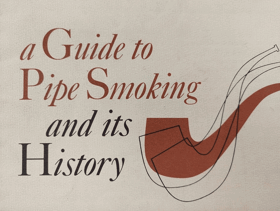 A GUIDE TO PIPE SMOKING AN IT'S HISTROY prospect, catalogue PIPE PIPES !!
