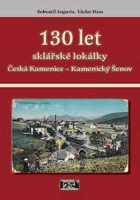 130 let sklářské lokálky Česká Kamenice - Kamenický Šenov