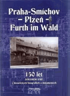 150 let železniční trati Praha-Smíchov - Plzeň - Furth im Wald v historických fotografiích a ...