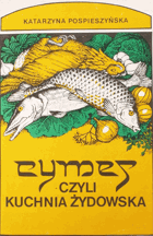 Cymes, czyli, Kuchnia żydowska i przepisy kulinarne z Izraela
