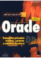 Mistrovství v Oracle - kompletní průvodce tvorbou, správou a údržbou databází