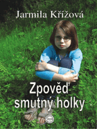 Zpověď smutný holky - psáno s láskou-- PODPIS AUTORA!!