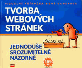 Tvorba webových stránek - jednoduše, srozumitelně, názorně