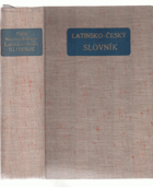 Latinsko-český slovník LATINA K potřebě gymnasií a reálných gymnasií.