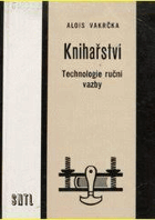 Knihařství. Technologie ruční vazby pro obor knihař, knihařka