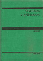 Statistika v příkladech - vysokoškolská učebnice pro vysoké školy ekonomické