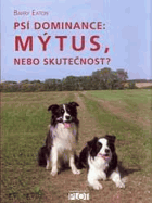 Psí dominance - mýtus, nebo skutečnost?