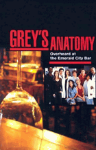 Grey's anatomy - Overheard at the Emerald City Bar.