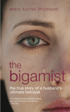 The bigamist - the true story of a husband's ultimate betrayal.