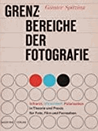 GRENZBEREICHE DER FOTOGRAFIE - Infrarot, Ultraviolett, Polarisation in Theorie und Praxis für Foto ...