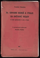 Dr. Edvard Beneš a Italie za světové války a moje spolupráce s ním v Italii.