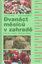 Dvanáct měsíců v zahradě - plánování, výsadba, pěstování, sklizeň