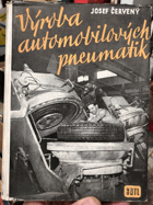 Výroba automobilových pneumatik - určeno dělníkům a mistrům pneumatikárenských a jiných ...