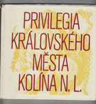 Privilegia královského města Kolína n.l.