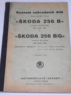 Škoda 256 B, 256 B/G - seznam náhradních dílů. Škoda 256 B pohon benzinem, Škoda 256 B/G ...
