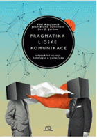 Pragmatika lidské komunikace - interakční vzorce, patologie a paradoxy