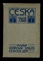 Češka - vydává ústřední spolek českých žen 1908