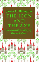 The Icon and the Axe - An Interpretive History of Russian Culture