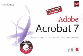 Adobe Acrobat 7 - 150 nejlepších tipů a triků - organizování, vyhledávání a práce s ...
