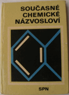 Současné chemické názvosloví. Pom. kn. chem. pro učit. a žáky stř. odb. šk. a ...