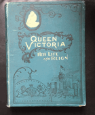 QUEEN VICTORIA Her Life and Reign