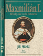 Maxmilián I. - mexický císař z rodu Habsburků