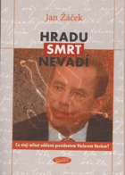 Hradu smrt nevadí - co stojí milost udělená prezidentem Václavem Havlem?